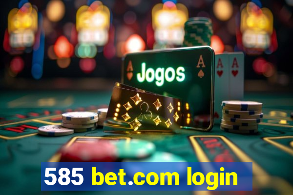 585 bet.com login